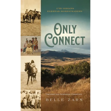 Only Connect Ute Indians/Elkhead Homesteaders: Creating and Sustaining Community