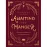 Awaiting the Manger: Whispers of Advent in the Old Testament