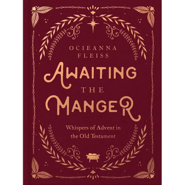 Awaiting the Manger: Whispers of Advent in the Old Testament