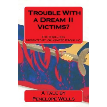 Trouble With a Dream II Victims?: The Thrill-ogy presented by Galvanized Group Inc. Predators and Killers. A fight for justice.