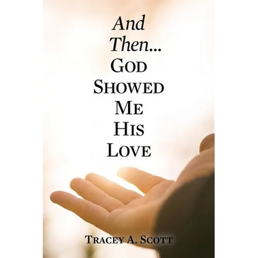 And Then...God Showed Me His Love