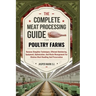 The Complete Meat Processing Guide for Poultry Farms: Humane Slaughter Techniques, Efficient Butchering, Equipment, Optimization, And Waste Management