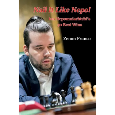 Nail It Like Nepo!: Ian Nepomniachtchi's 30 Best Wins