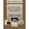 Everett I. Watson, Petitioner, V. the People of the State of Michigan. U.S. Supreme Court Transcript of Record with Supporting Pleadings
