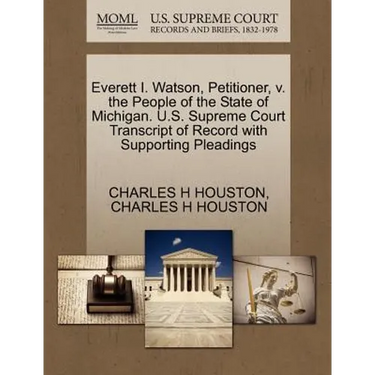 Everett I. Watson, Petitioner, V. the People of the State of Michigan. U.S. Supreme Court Transcript of Record with Supporting Pleadings