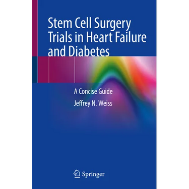 Stem Cell Surgery Trials in Heart Failure and Diabetes: A Concise Guide