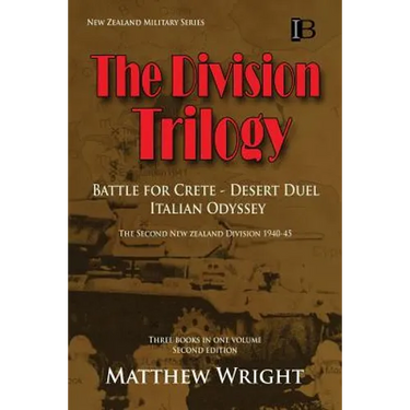 The Division Trilogy: The Second New Zealand Division 1940-45