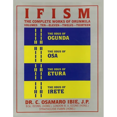 Ifism, Vols. 10, 11, 12, & 13: The Odus of Ogunda, Osa, Etura & Irete
