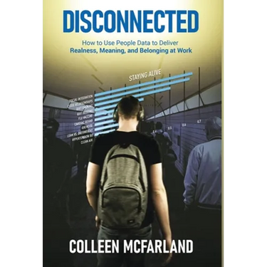 Disconnected: How to Deliver Realness, Meaning, and Belonging at Work