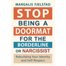 Stop Being A Doormat for the Borderline or Narcissist: Rebuilding Your Identity and Self-Respect