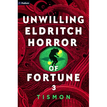 Unwilling Eldritch Horror of Fortune 3: A Litrpg Progression Fantasy
