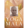 Yoga Mala: The Original Teachings of Ashtanga Yoga Master Sri K. Pattabhi Jois