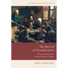The Revival of Evangelicalism: Mission and Piety in the Victorian Church of Scotland