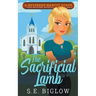 The Sacrificial Lamb (A Christian Amateur Sleuth Mystery)