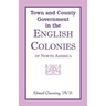 Town and County Government in the English Colonies of North America