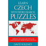 Learn Czech with Word Search Puzzles: Learn Czech Language Vocabulary with Challenging Word Find Puzzles for All Ages