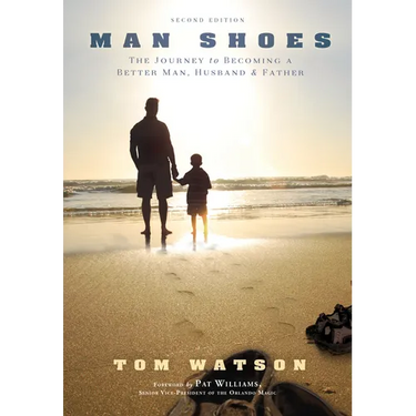 Man Shoes: The Journey to Becoming a Better Man, Husband & Father