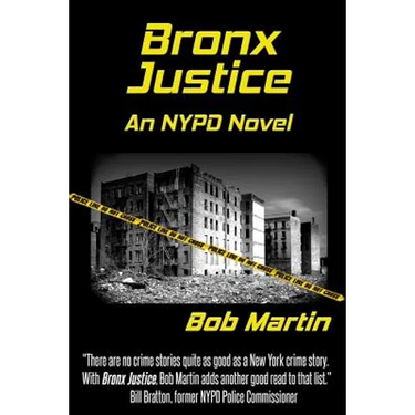 Bronx Justice: A Novel Straight from the NYPD Files