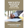 How to Settle an Estate in Scotland - A Practical Guide