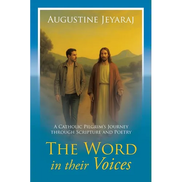 The Word in their Voices: A Catholic Pilgrim's Journey through Scripture and Poetry