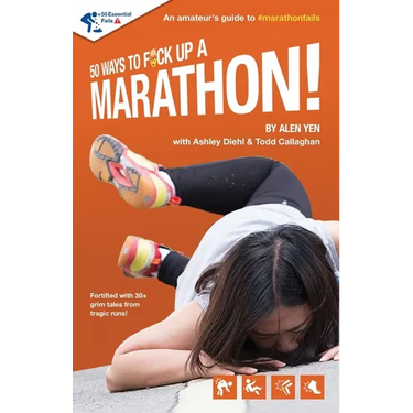 50 Ways to Fuck Up a Marathon!