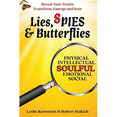 Lies, SPIES & Butterflies: Reveal Your Truths Transform, Emerge and Soar