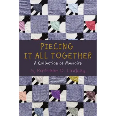Piecing It All Together: A Collection of Memoirs
