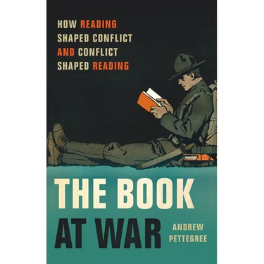 The Book at War: How Reading Shaped Conflict and Conflict Shaped Reading