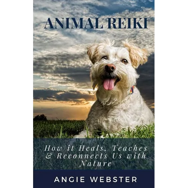 Animal Reiki: How it Heals, Teaches & Reconnects Us with Nature