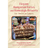 Elegant Hungarian Tortes and Homestyle Desserts for American Bakers: Volume 6