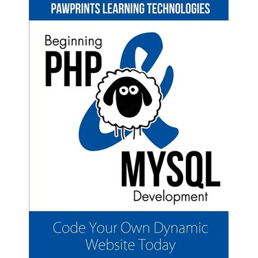Beginning PHP & MySQL Development: Code Your Own Dynamic Website Today