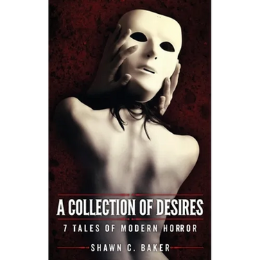 A Collection of Desires: 7 Tales of Modern Horror