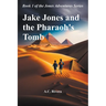 Jake Jones and the Pharaoh's Tomb