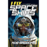 I Fly Spaceships, Book 4: A 10 - 16 Christian Space Action-Adventure!
