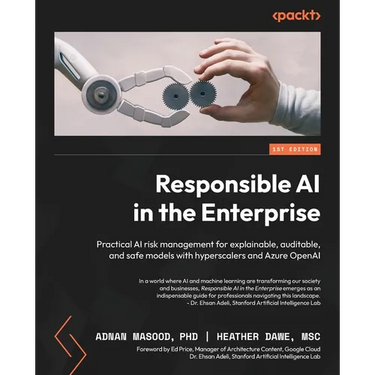 Responsible AI in the Enterprise: Practical AI risk management for explainable, auditable, and safe models with hyperscalers and Azure OpenAI