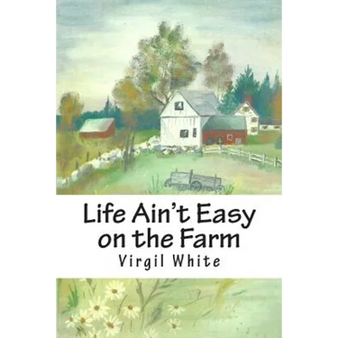 Life Ain't Easy on the Farm: Life Ain't Easy on the Farm