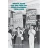 NAACP Youth and the Fight for Black Freedom, 1936-1965