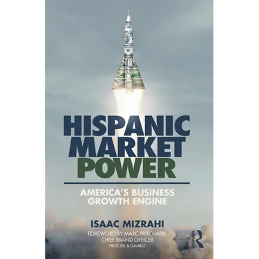 Hispanic Market Power: America's Business Growth Engine