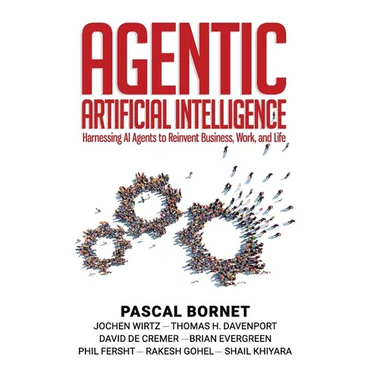 Agentic Artificial Intelligence: Harnessing AI Agents to Reinvent Business, Work, and Life