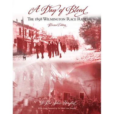 A Day of Blood: The 1898 Wilmington Race Riot