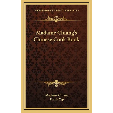 Madame Chiang's Chinese Cook Book