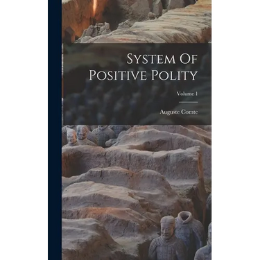 System Of Positive Polity; Volume 1