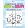 The Simple and Relaxing How to Draw Activity Book for Kids