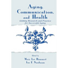 Aging, Communication, and Health: Linking Research and Practice for Successful Aging