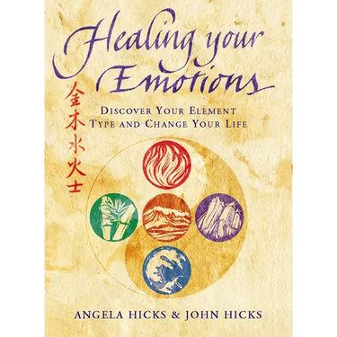 Healing Your Emotions: Discover your five element type and change your life