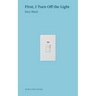 First, I Turn Off the Light