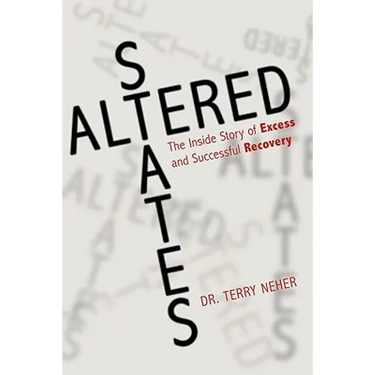 Altered States: The Inside Story of Excess and Successful Recovery