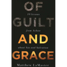 Of Guilt And Grace: Ten Lessons from Achan about Sin and Salvation