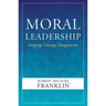 Moral Leadership: Integrity, Courage, Imagination