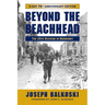 Beyond the Beachhead: The 29th Infantry Division in Normandy